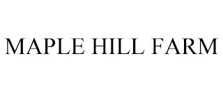 MAPLE HILL FARM trademark