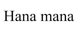 HANA MANA trademark