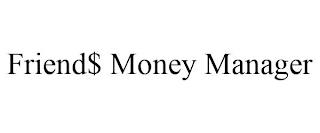 FRIEND$ MONEY MANAGER trademark