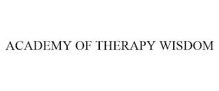 ACADEMY OF THERAPY WISDOM trademark