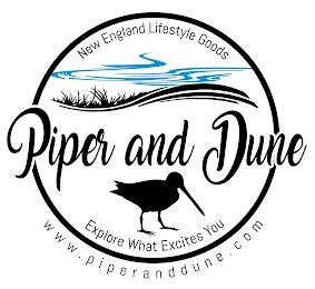 PIPER AND DUNE NEW ENGLAND LIFESTYLE GOODS EXPLORE WHAT EXCITES YOU WWW.PIPERANDDUNE.COM trademark