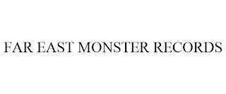 FAR EAST MONSTER RECORDS trademark