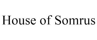 HOUSE OF SOMRUS trademark