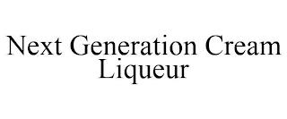 NEXT GENERATION CREAM LIQUEUR trademark