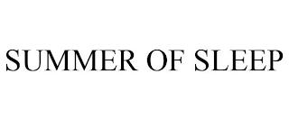 SUMMER OF SLEEP trademark