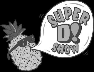 SUPER D! SHOW trademark