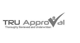 TRU APPROVAL THOROUGHLY REVIEWED AND UNDERWRITTEN trademark