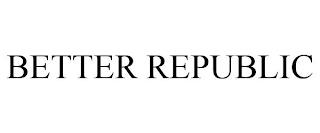 BETTER REPUBLIC trademark