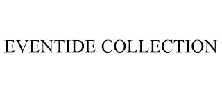 EVENTIDE COLLECTION trademark