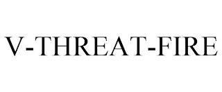 V-THREAT-FIRE trademark