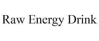 RAW ENERGY DRINK trademark