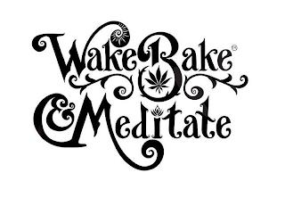 WAKE BAKE & MEDITATE trademark