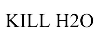 KILL H2O trademark