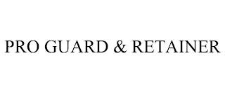 PRO GUARD & RETAINER trademark