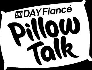 90 DAY FIANCÉ PILLOW TALK trademark