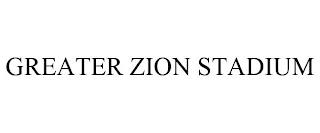 GREATER ZION STADIUM trademark