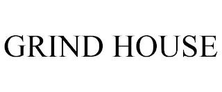 GRIND HOUSE trademark