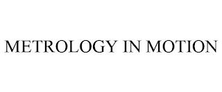 METROLOGY IN MOTION trademark