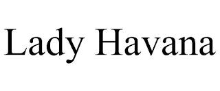 LADY HAVANA trademark