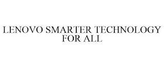 LENOVO SMARTER TECHNOLOGY FOR ALL trademark