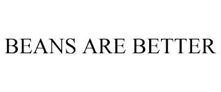 BEANS ARE BETTER trademark