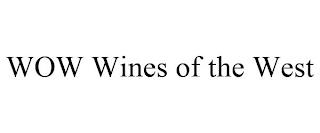 WOW WINES OF THE WEST trademark