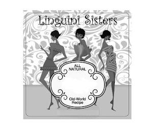 LINGUINI SISTERS ALL NATURAL OLD-WORLD RECIPE trademark