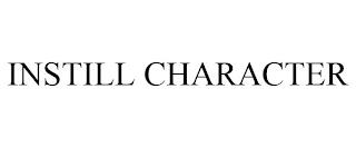 INSTILL CHARACTER trademark