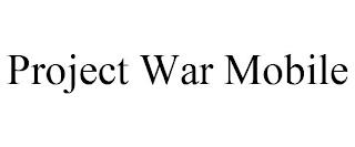 PROJECT WAR MOBILE trademark