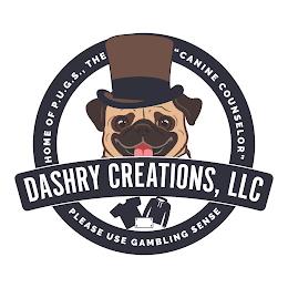 HOME OF P.U.G.S., THE "CANINE COUNSELOR" PLEASE USE GAMBLING SENSE DASHRY CREATIONS, LLC trademark