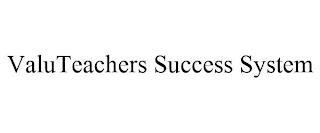 VALUTEACHERS SUCCESS SYSTEM trademark