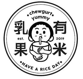 CHEWGURT YUMMY EST. 2019 HAVE A RICE DAY trademark