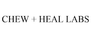 CHEW + HEAL LABS trademark