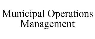 MUNICIPAL OPERATIONS MANAGEMENT trademark