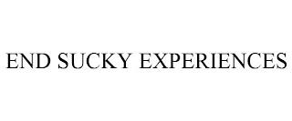 END SUCKY EXPERIENCES trademark