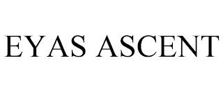 EYAS ASCENT trademark