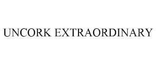 UNCORK EXTRAORDINARY trademark