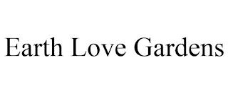 EARTH LOVE GARDENS trademark