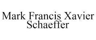 MARK FRANCIS XAVIER SCHAEFFER trademark