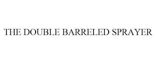 THE DOUBLE BARRELED SPRAYER trademark