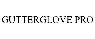 GUTTERGLOVE PRO trademark