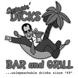 SWINGIN' DICKS BAR AND GRILL...UNIMPEACHABLE DRINKS SINCE "69" trademark