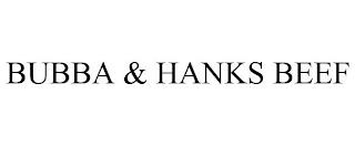 BUBBA & HANKS BEEF trademark