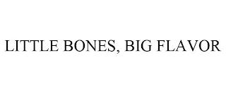 LITTLE BONES, BIG FLAVOR trademark