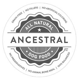 GRAIN-FREE NO FILLERS NO ARTIFICIAL COLORING NO PRESERVATIVES NO ANIMAL BONE MEAL 100% BALANCED ALL NATURAL DOG FOOD ANCESTRAL trademark