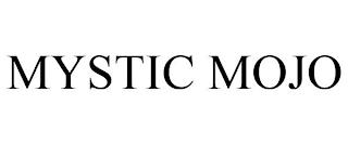 MYSTIC MOJO trademark