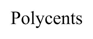 POLYCENTS trademark