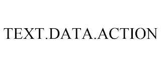 TEXT.DATA.ACTION trademark