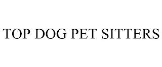 TOP DOG PET SITTERS trademark