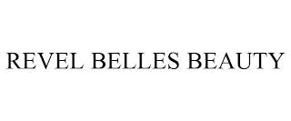 REVEL BELLES BEAUTY trademark